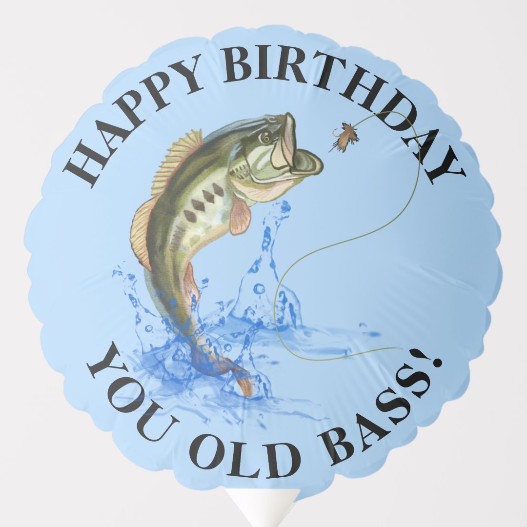 Happy Birthday You Old Bass Fisherman Balloon Zazzle
