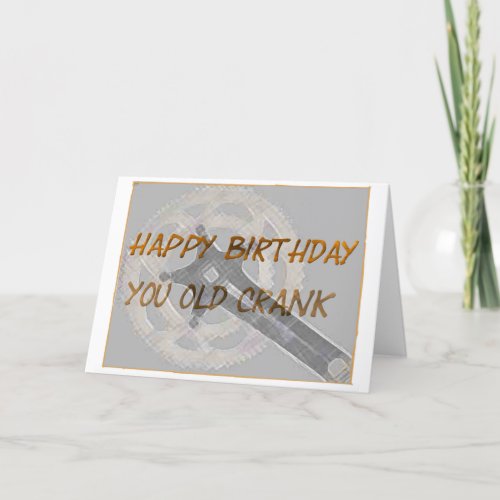 Happy Birthday You Old Crank Card