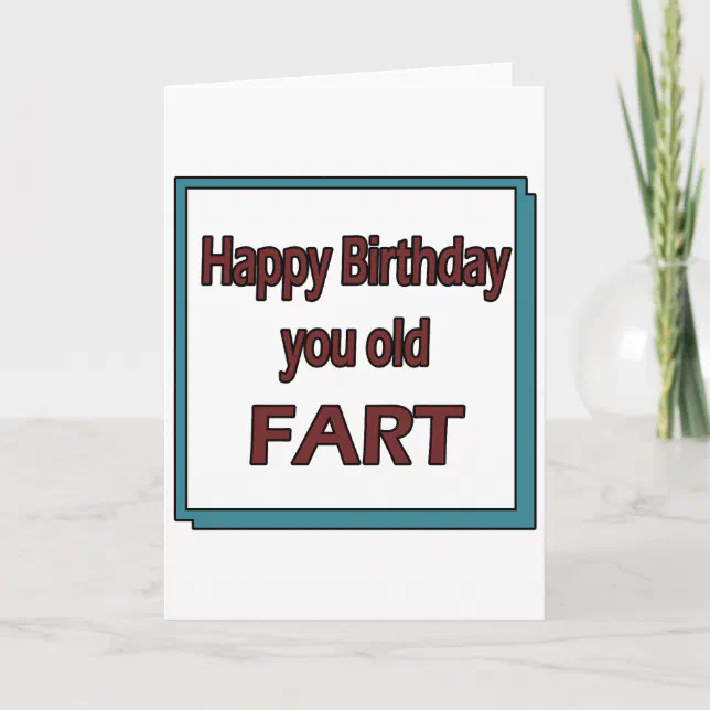 Happy Birthday You Old Fart Card | Zazzle