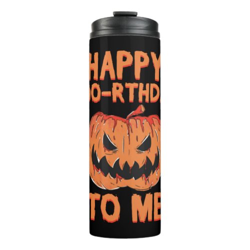 Happy Boo_rthday Birthday To Me Spooky Halloween Thermal Tumbler