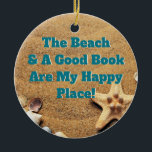 Happy Book Reading Beach Bookworm Bibliophile Ceramic Ornament<br><div class="desc">Go to your happy place while longing on the sandy beach and reading a good book. Inspirational book and beach themed ornament. Perfect for those that love to read!</div>