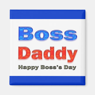 Happy Boss's Day Boss Daddy Magnet