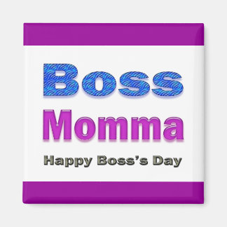 Happy Boss's Day Boss Momma Magnet