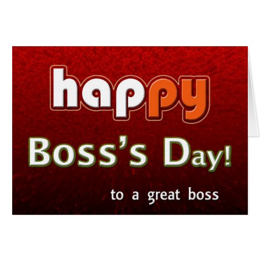 Happy Boss's Day To A Great Boss! Greeting Card | Zazzle