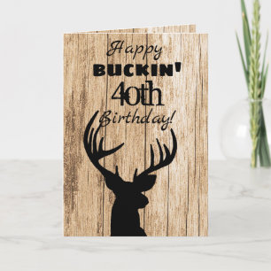 Happy Buckin 40th Birthday Hunting Card