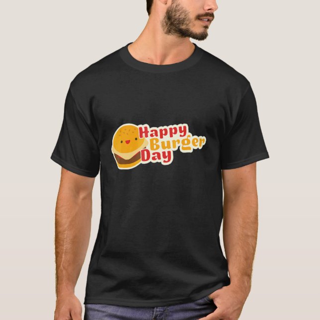 Happy Burger Day For National Burger Day T-Shirt (Front)