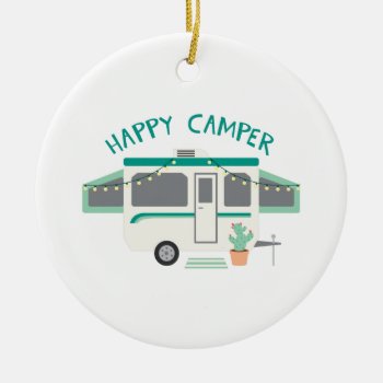 Happy Camper Ceramic Ornament by HopscotchDesigns at Zazzle