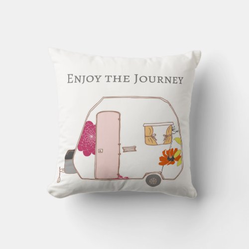Happy Camper _ Enjoy the Journey Throw Pillow
