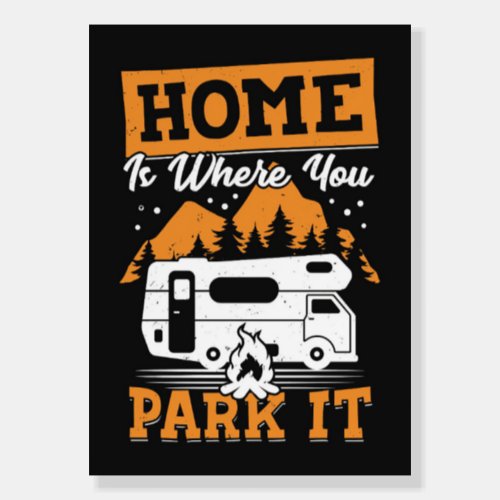 Happy Camper Home Is Where You Park It Foam Board