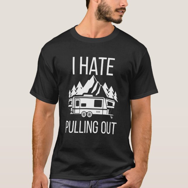 Happy Camper I Hate Pulling Out  Camping Retro Tra T-Shirt (Front)