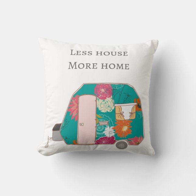 Happy Camper - Less House More Home Throw Pillow (Front)