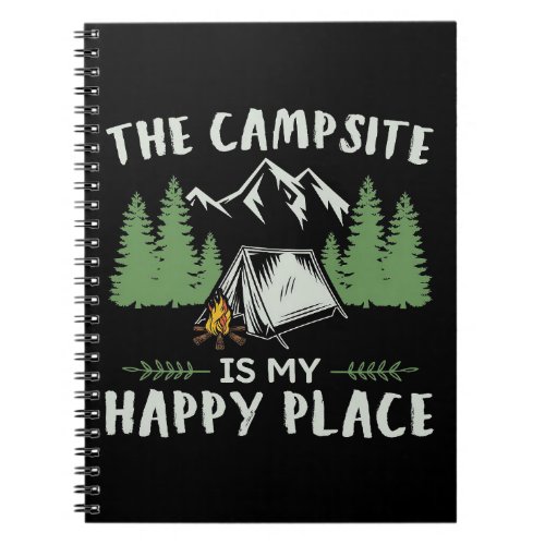 Happy Camper The Campsite Is My Happy Place Notebook