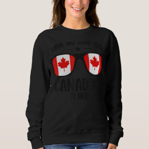 Happy Canada Day Have No Fear The Canadian Is Her Sweatshirt