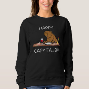 Happy Capitalism   Capybara Big Rodent Sweatshirt