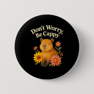 Happy Capybara Don’t Worry Be Cappy Sunflower Flor Button