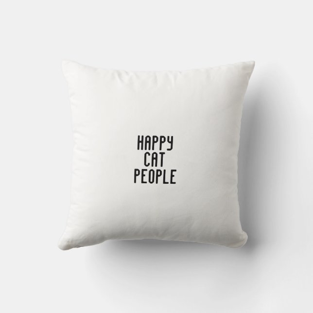 HAPPY CAT PEOPLE text/ CAT image  (2 side print)  Throw Pillow (Back)