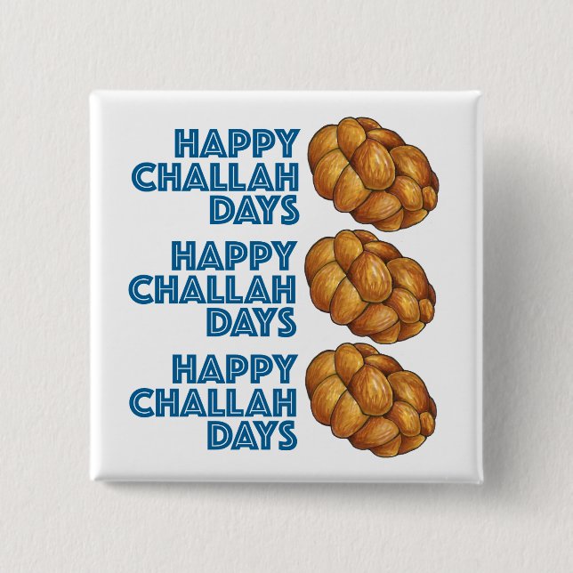 Happy Challah Days Chanukah Hanukkah Bread Loaf Button (Front)