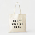 Happy Challah Days Funny Holiday Tote Bag<br><div class="desc">Carry your holiday groceries in this punny typography tote. Design features "Happy Challah Days" in modern block text (black on natural).</div>