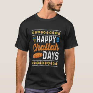 Happy Challah Days Funny Ugly Hanukkah  T-Shirt