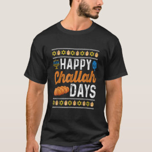 Happy Challah Days Funny Ugly Hanukkah T-Shirt