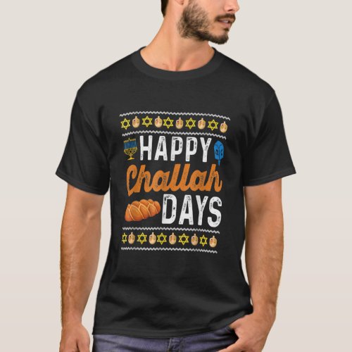 Happy Challah Days Funny Ugly Hanukkah T_Shirt