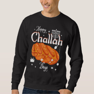 Happy Challah Days Hanukkah Chanukah Jewish Sweatshirt