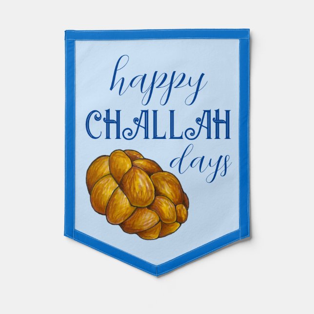 Happy Challah Days Jewish Holidays Bread Loaf Pennant (Front)