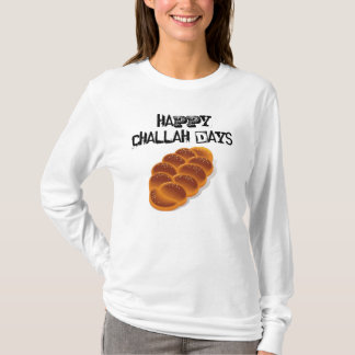 Happy Challah Days! T-Shirt