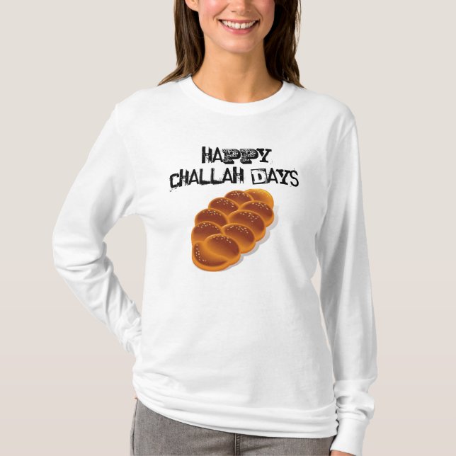 Happy Challah Days! T-Shirt (Front)