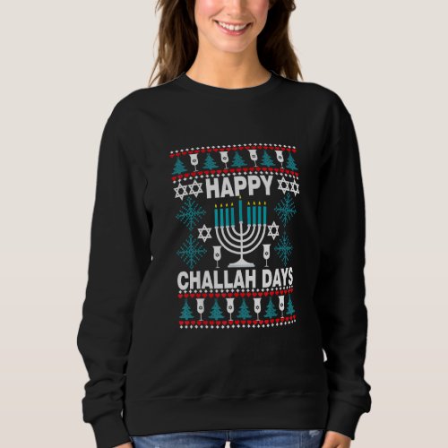 Happy Challah Days Ugly Hanukkah Jewish Holiday Sweatshirt