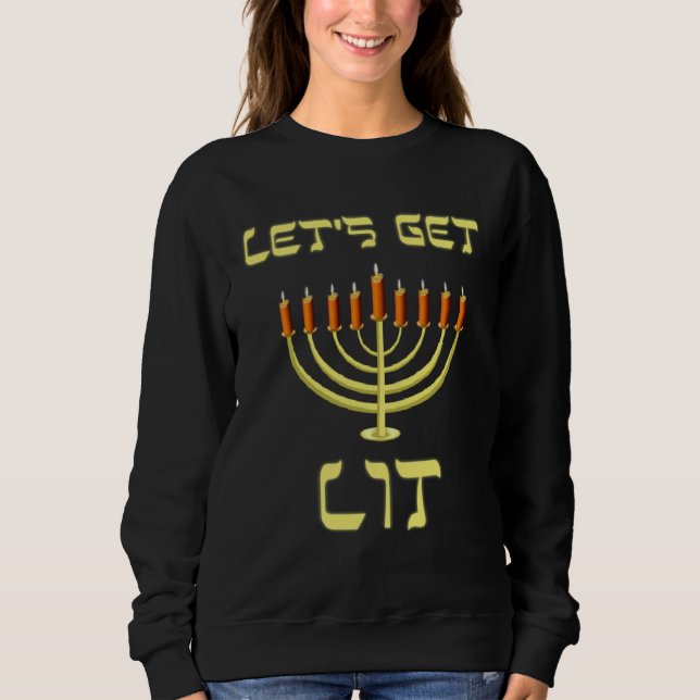 Happy Chanukah Menorah Lets Get Lit  Hanukkah Sweatshirt (Front)