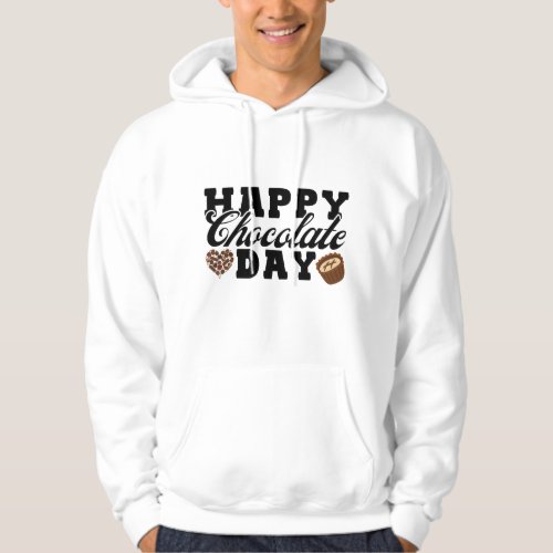 Happy Chocolate Day Chocolate Lovers Joyful Hoodie