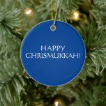 Happy Chrismukkah blue Christmas jewish Holiday  Ceramic Ornament<br><div class="desc">Happy Chrismukkah blue and white typography elegant simple Christmas Jewish Holiday Ornament.
White text on blue background.</div>