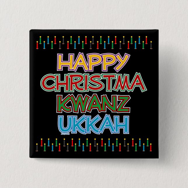HAPPY CHRISTMAKWANZUKKAH PINBACK BUTTON (Front)