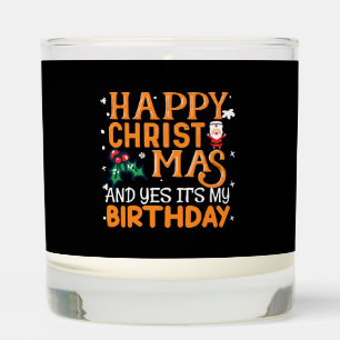 Happy Christmas And Yes It's My Birthday Scented Candle
