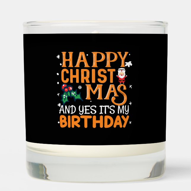 Happy Christmas And Yes It's My Birthday Scented Candle (Front)