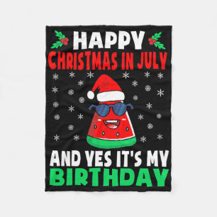 Happy Christmas In July And Yes It's My Birthday K Fleece Blanket