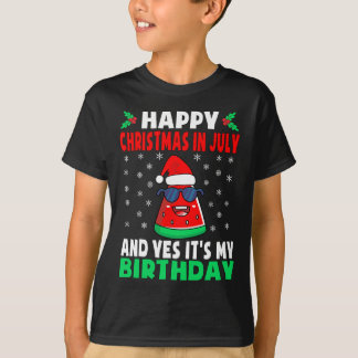 Happy Christmas In July And Yes It's My Birthday K T-Shirt