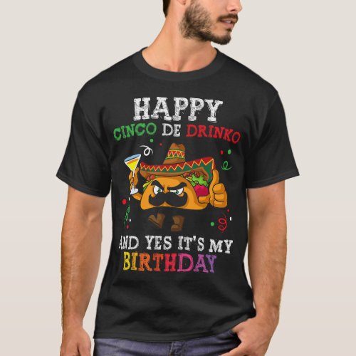 Happy Cinco de Drinko and yes its my Birthday  boy T_Shirt