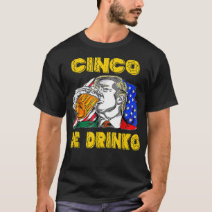 Happy Cinco De Drinko Funny Mexican Cinco De Mayo  T-Shirt