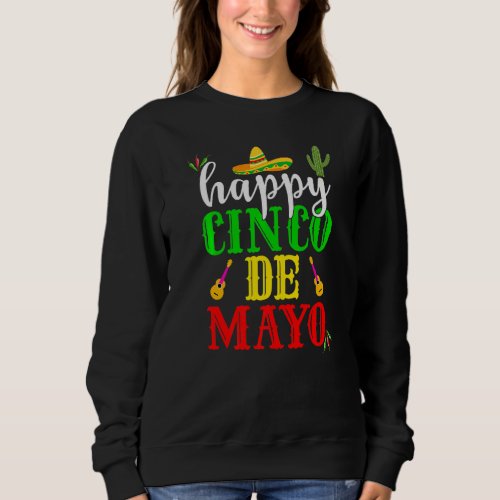 Happy Cinco De Mayo 5 De Mayo Viva Mexico Cinco De Sweatshirt