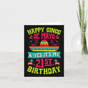Happy Cinco De Mayo And Yes It's My 21st Birthday  Card