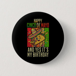 Happy Cinco De Mayo And Yes Its My Birthday Dabbin Button
