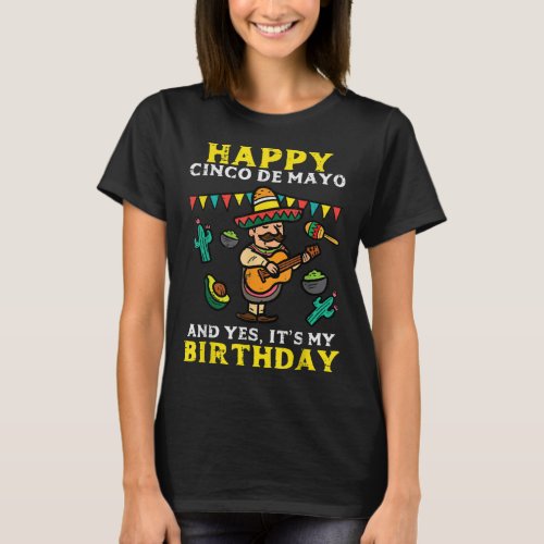 Happy Cinco De Mayo And Yes Its My Birthday Maria T_Shirt