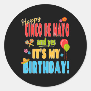 Happy Cinco De Mayo Birthday Shirt - May 5th Birth Classic Round Sticker