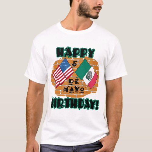 Happy Cinco de Mayo Birthday T_Shirt
