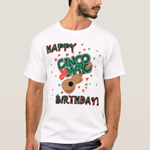 Happy Cinco de Mayo Birthday T_Shirt