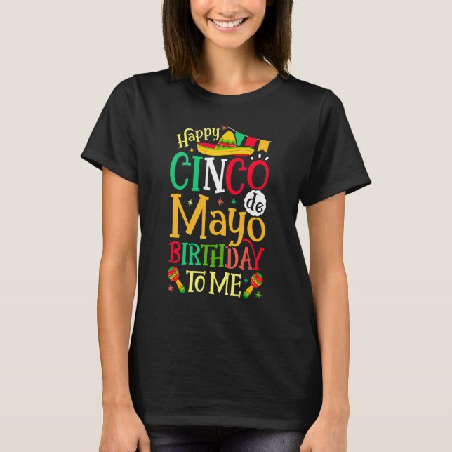 Happy Cinco De Mayo Birthday To Me  Mexican Men Wo T-Shirt (Front)