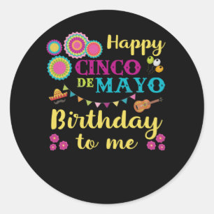 Happy Cinco de Mayo Birthday To Me Mexican Men Wom Classic Round Sticker