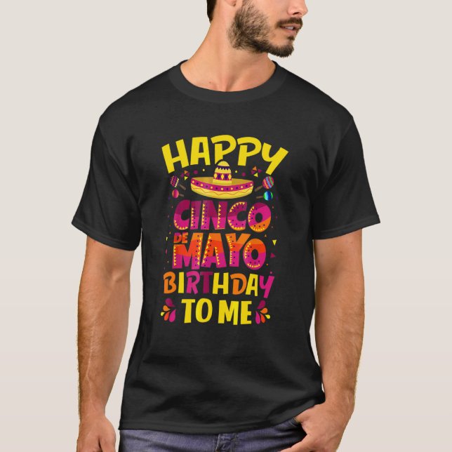 Happy Cinco De Mayo Birthday To Me Mexican Sombrer T-Shirt (Front)